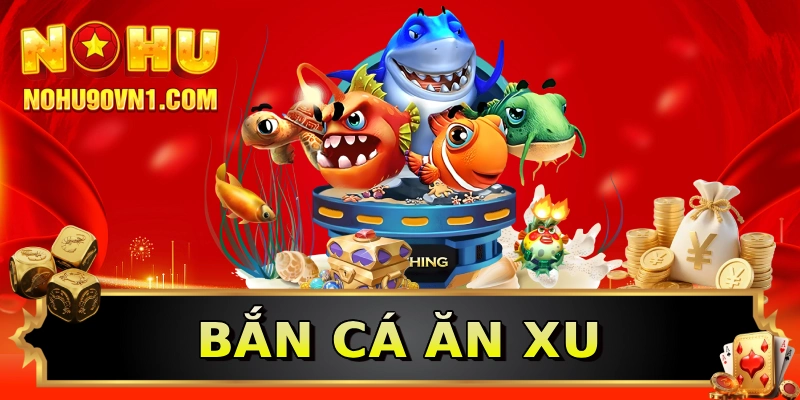 Bắn cá ăn xu