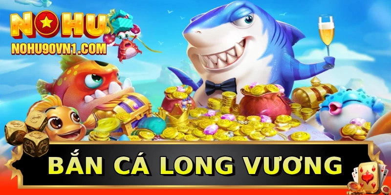 Bắn cá Long Vương