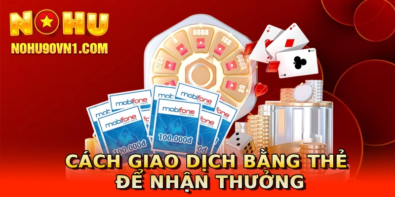 Cách giao dịch bằng thẻ để nhận thưởng
