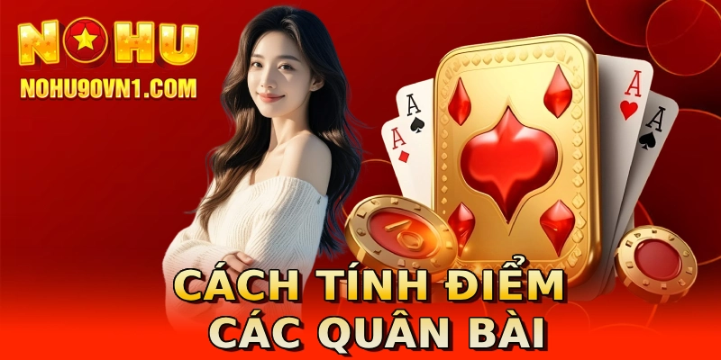 Cách tính điểm các quân bài