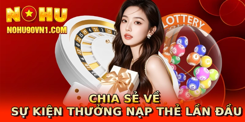 Chia sẻ về sự kiện thưởng nạp thẻ lần đầu