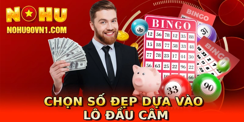 Chọn số đẹp dựa vào lô đầu câm