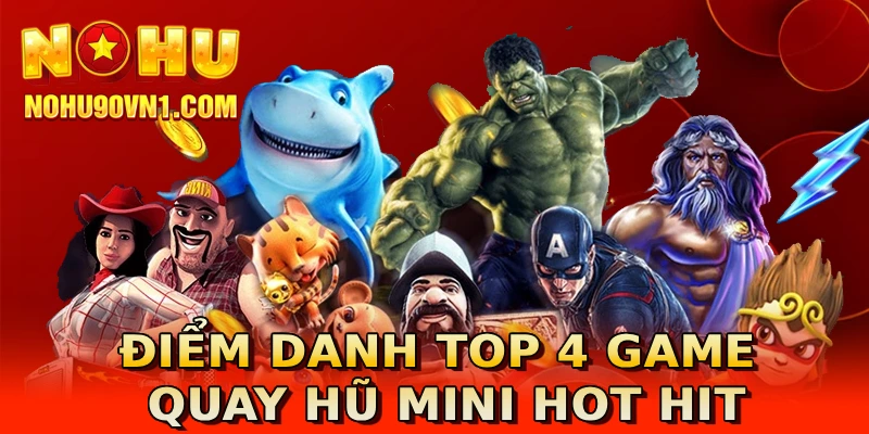 Điểm danh top 4 game quay hũ mini hot hit