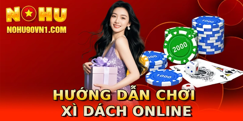 Hướng dẫn chơi xì dách online