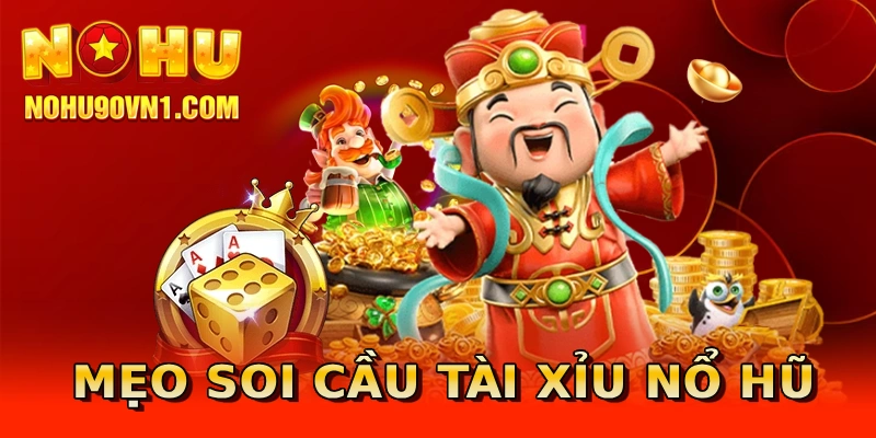 Mẹo soi cầu tài xỉu nổ hũ