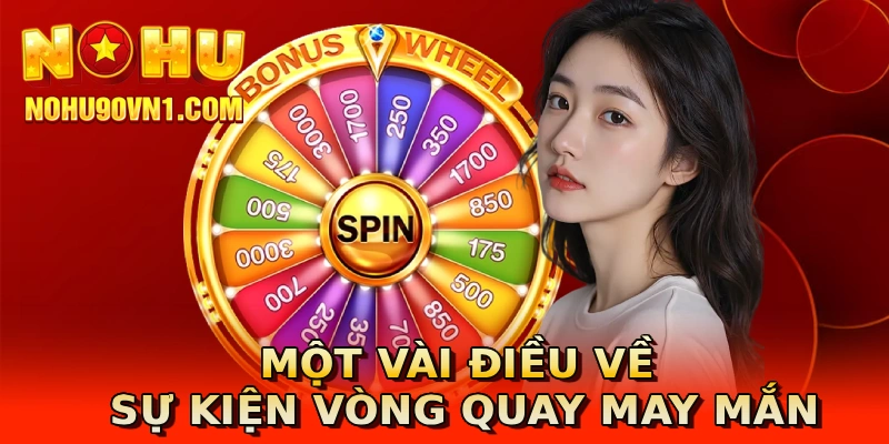 Một vài điều về sự kiện vòng quay may mắn