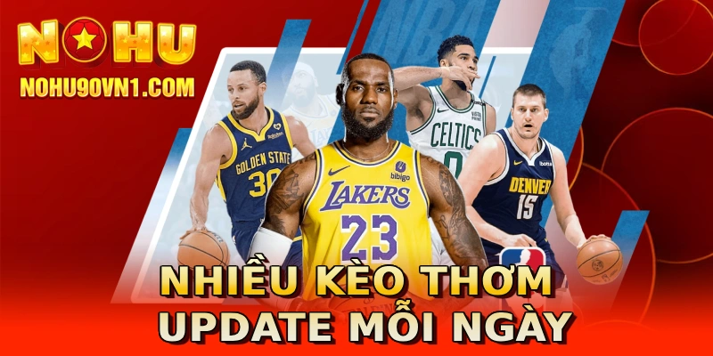 Nhiều kèo thơm update mỗi ngày